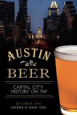 Austin Beer:: Capital City History on Tap by Bitchbeer Org