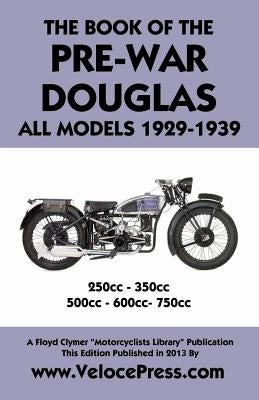 Book of the Pre-War Douglas All Models 1929-1939 by Heathcote, L. K.