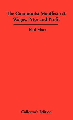 The Communist Manifesto & Wages, Price and Profit by Marx, Karl