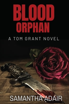 Blood Orphan: A Tom Grant Novel by Adair, Samantha