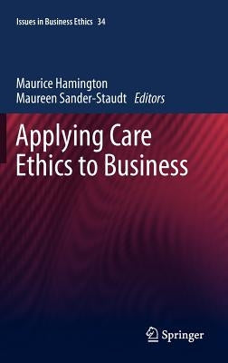 Applying Care Ethics to Business by Hamington, Maurice