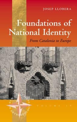 Foundations of National Identity: From Catalonia to Europe by Llobera, Josep R.