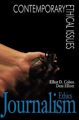 Journalism Ethics: A Reference Handbook by Cohen, Elliot D.