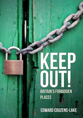 Keep Out!: Britain's Forbidden Places by Couzens-Lake, Edward