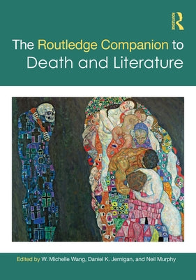 The Routledge Companion to Death and Literature by Wang, W. Michelle
