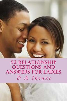 52 Relationship Questions and Answers for Ladies by Ihenze, D. a.