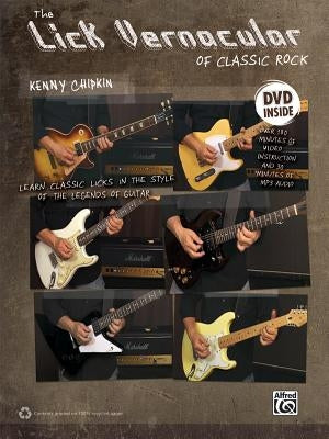 The Lick Vernacular of Classic Rock [With DVD] by Chipkin, Kenn