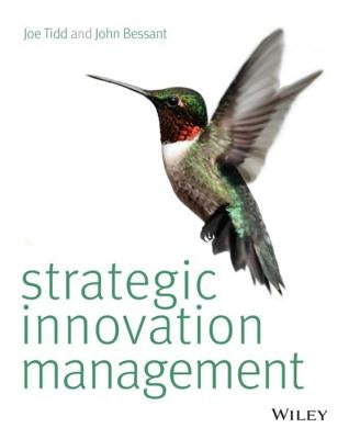 Strategic Innovation Management. Joe Tidd, John Bessant by Tidd, Joe