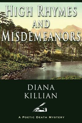 High Rhymes and Misdemeanors: A Poetic Death Mystery by Killian, Diana