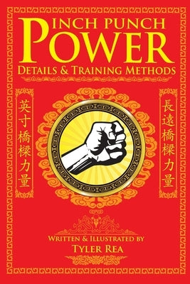 Inch Punch Power: Details and Training Methods by Rea, Tyler