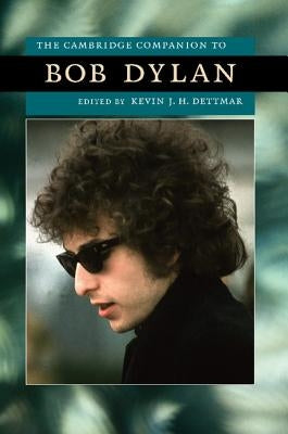 The Cambridge Companion to Bob Dylan by Dettmar, Kevin J. H.