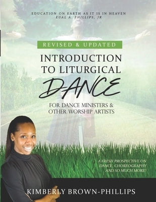 Introduction to Liturgical Dance: 2nd Edition by Brown-Phillips, Kimberly