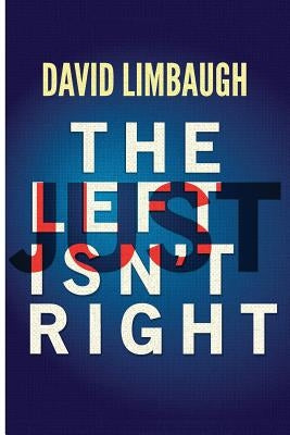 The Left Just Isn't Right by Limbaugh, David
