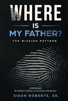 Where Is My Father: The Missing Pattern by Thigpen, Anthony Kadarrell