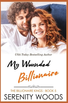 My Wounded Billionaire by Woods, Serenity