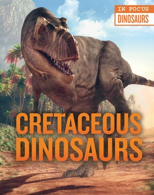 Cretaceous Dinosaurs by De La Bedoyere, Camilla