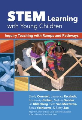 Stem Learning with Young Children: Inquiry Teaching with Ramps and Pathways by Counsell, Shelly L.
