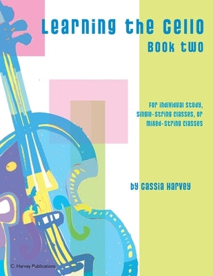 Learning the Cello, Book Two by Harvey, Cassia