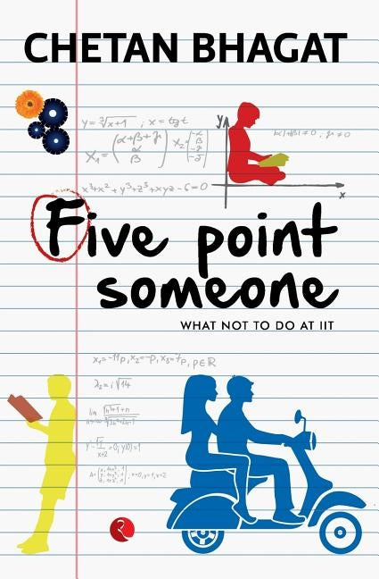 Five Point Someone: What Not to do at IIT by Bhagat, Chetan