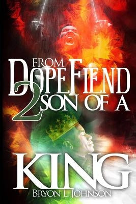 From Dope Fiend 2 Son of a King by Johnson, Bryon L.