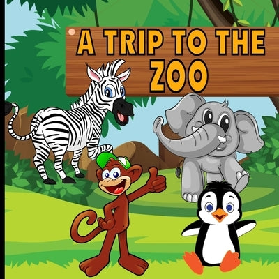 A Trip To The Zoo: Fun Educational Book For Kids To Learn About Animals, For Boys And Girls by Booknook, Aunt Mels