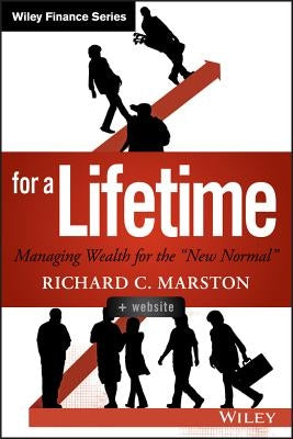 Investing for a Lifetime: Managing Wealth for the New Normal by Marston, Richard C.
