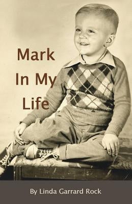 A Mark In My Life by Rock, Linda Garrard