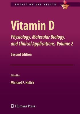 Vitamin D: Physiology, Molecular Biology, and Clinical Applications, Volume 2 by Holick, Michael F.