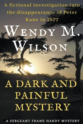 A Dark and Painful Mystery by Wilson, Wendy M.