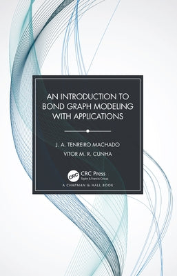 An Introduction to Bond Graph Modeling with Applications by Machado, J. A. Tenreiro
