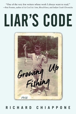 Liar's Code: Growing Up Fishing by Chiappone, Richard