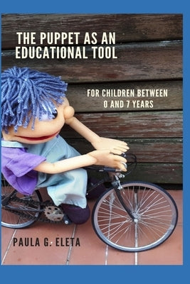 The Puppet As An Educational Value Tool: Early childhood education and care (ECEC) services for children between 0 and 7 years by Nevia Ferrara