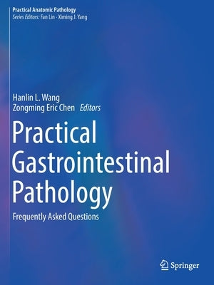 Practical Gastrointestinal Pathology: Frequently Asked Questions by Wang, Hanlin L.