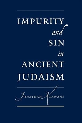 Impurity and Sin in Ancient Judaism by Klawans, Jonathan