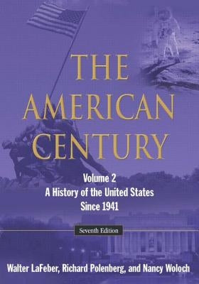 The American Century: A History of the United States Since 1941: Volume 2 by LaFeber, Walter