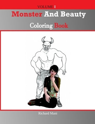 Monster And Beauty Coloring book: A Coloring Book With Evil Women, different Terrifying Monsters, Dark Fantasy Creatures, Gothic Scenes, And Naturally by Mani, Richard