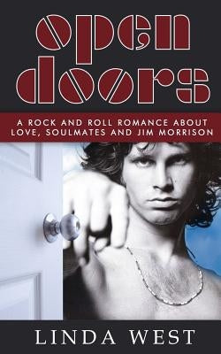 Open Doors: A Rock and Roll Romance about Love, Soulmates and Jim Morrison by West, Linda