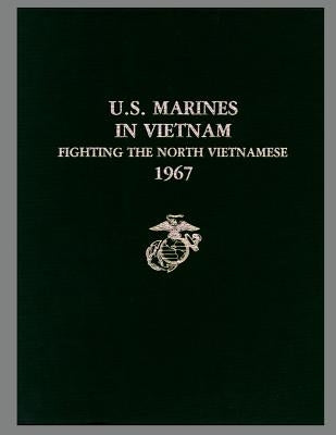 U. S. Marines in Vietnam: Fighting the North Vietnamese, 1967 by Rogers Usmc, Lane