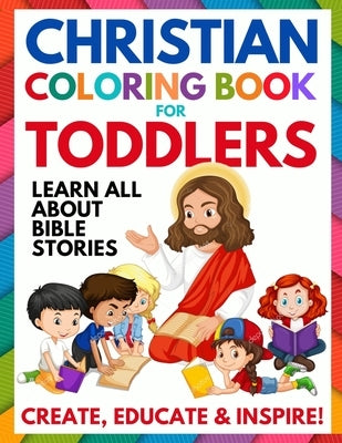 Christian Coloring Book for Toddlers: Fun Christian Activity Book for Kids, Toddlers, Boys & Girls (Toddler Christian Coloring Books Ages 1-3, 2-4, 3- by Andrews, Summer