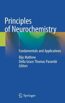 Principles of Neurochemistry: Fundamentals and Applications by Mathew, Bijo