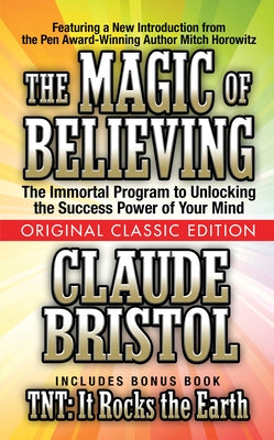 The Magic of Believing (Original Classic Edition) by Bristol, Claude