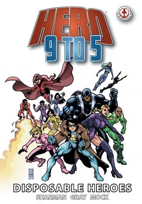 Hero 9 to 5: Disposable Heroes by Sharman, Ian