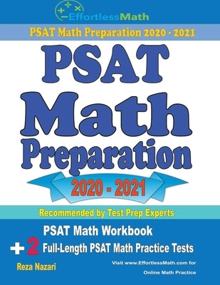 PSAT Math Preparation 2020 - 2021: PSAT Math Workbook + 2 Full-Length PSAT Math Practice Tests by Nazari, Reza