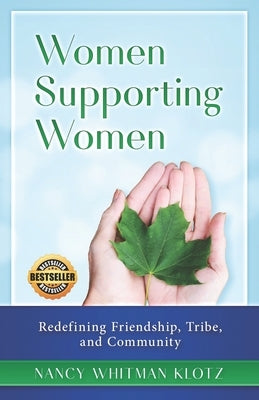 Women Supporting Women: Redefining Friendship, Tribe, and Community by Klotz, Nancy Whitman