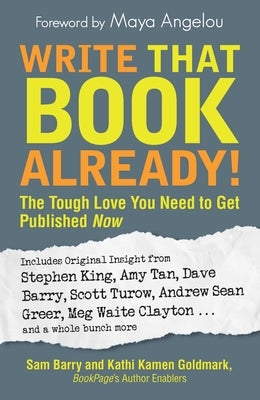 Write That Book Already!: The Tough Love You Need to Get Published Now by Barry, Sam