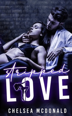 Stripped Love by McDonald, Chelsea