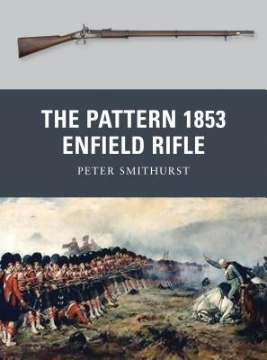 The Pattern 1853 Enfield Rifle by Smithurst, Peter