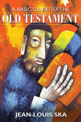 A Basic Guide to the Old Testament by Ska, Jean-Louis