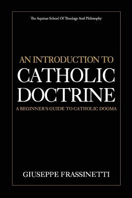 An Introduction to Catholic Doctrine: A Beginner's Guide to Catholic Dogma by St Charles, Oblate Fathers of