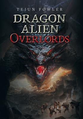 Dragon Alien Overlords by Fowler, Tejun